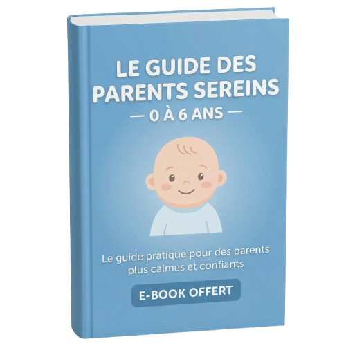 E-book : Le Guide des Parents Sereins — 0 à 6 ans